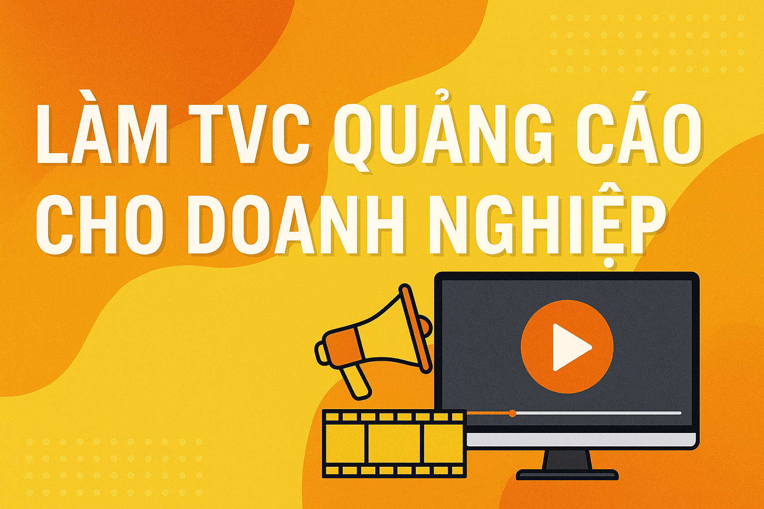 Dịch Vụ Làm TVC Doanh Nghiệp