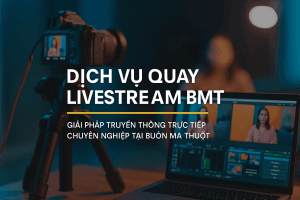 Dịch vụ quay livestream BMT