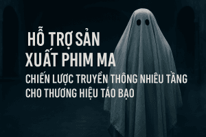 Hỗ trợ sản xuất phim ma