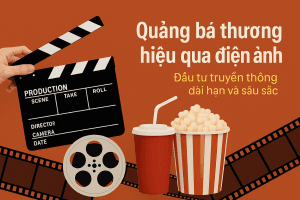 Quảng bá thương hiệu qua điện ảnh