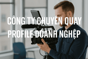 Công Ty Chuyên Quay Profile Doanh Nghiệp