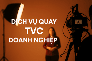 Dịch Vụ Quay TVC Doanh Nghiệp