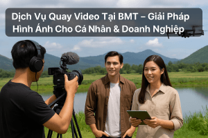 Dịch Vụ Quay Video Tại BMT