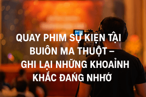 Quay Phim Sự Kiện Tại Buôn Ma Thuột