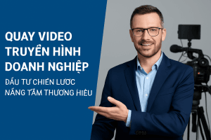 Quay Video Truyền Hình Doanh Nghiệp