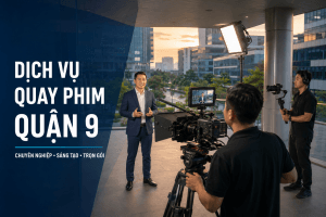 Dịch vụ quay phim quận 9